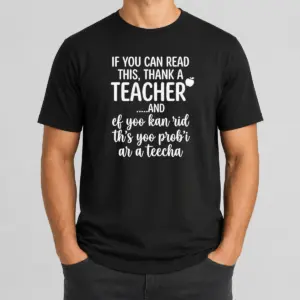 Original If You Can Read This Thank A Teacher And Ef Yoo Kan Rid Ths Yoo Probi Ar A Teecha Shirt