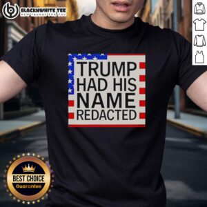 Awesome Trump Had His Name Redacted T-Shirt
