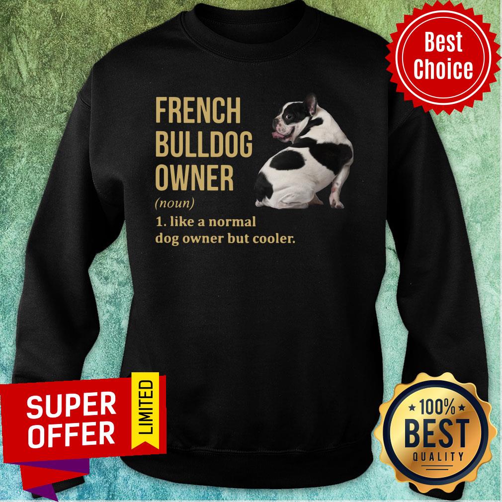 French Bulldog Owner Like A Normal Dog But Cooler Shirt - Image 4