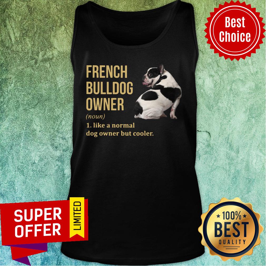 French Bulldog Owner Like A Normal Dog But Cooler Shirt - Image 3