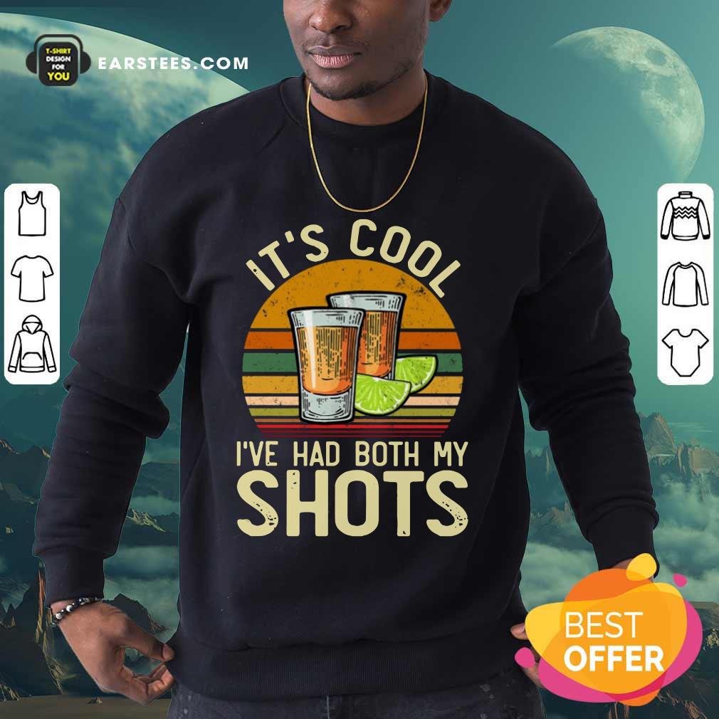 It's Cool I've Had Both My Shots Vintage Shirt - Image 3