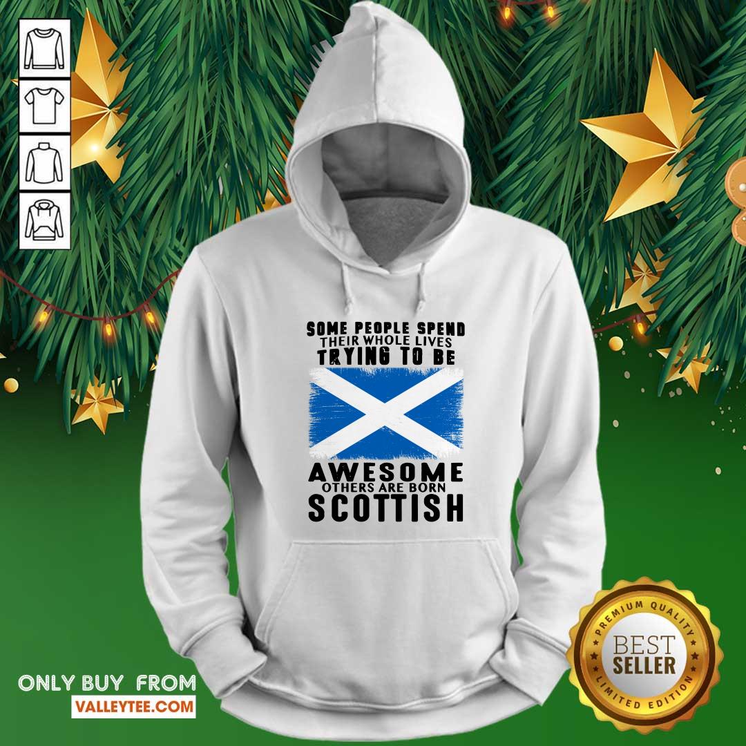 Some People Spend Trying To Be Awesome Scottish Shirt - Image 2
