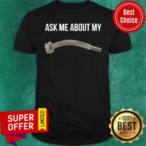 Premium Ask Me About My Shirt