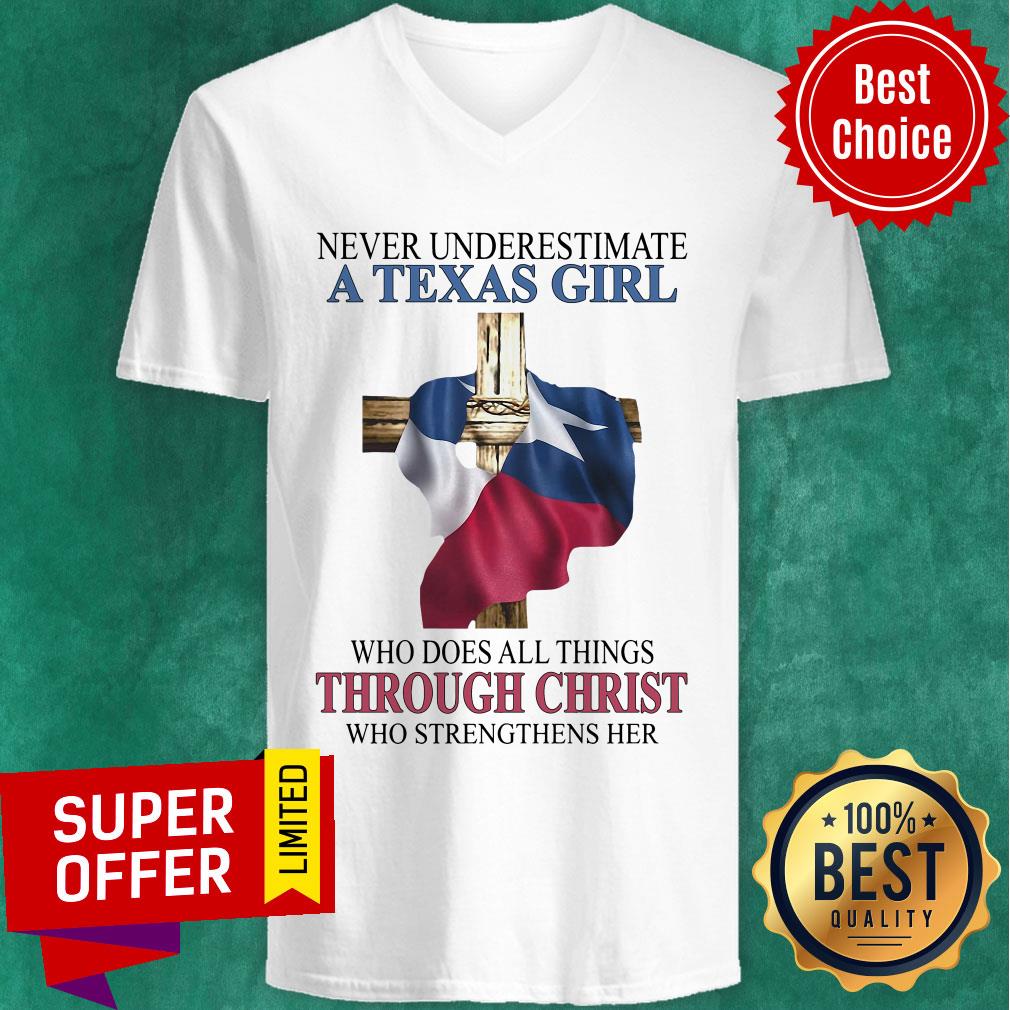 Never Underestimate A Texas Girl Who Does All Things Through Christ Who Strengthens Her Shirt - Image 2