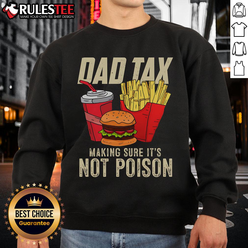Awesome Dad Tax Making Sure It's Not Poison Father's Day T-Shirt - Image 5