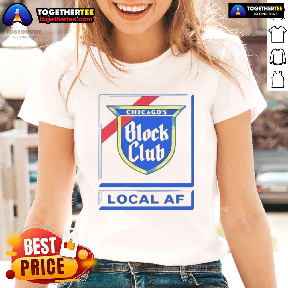 Good Chicago Block Club Local AF T-Shirt - Image 3