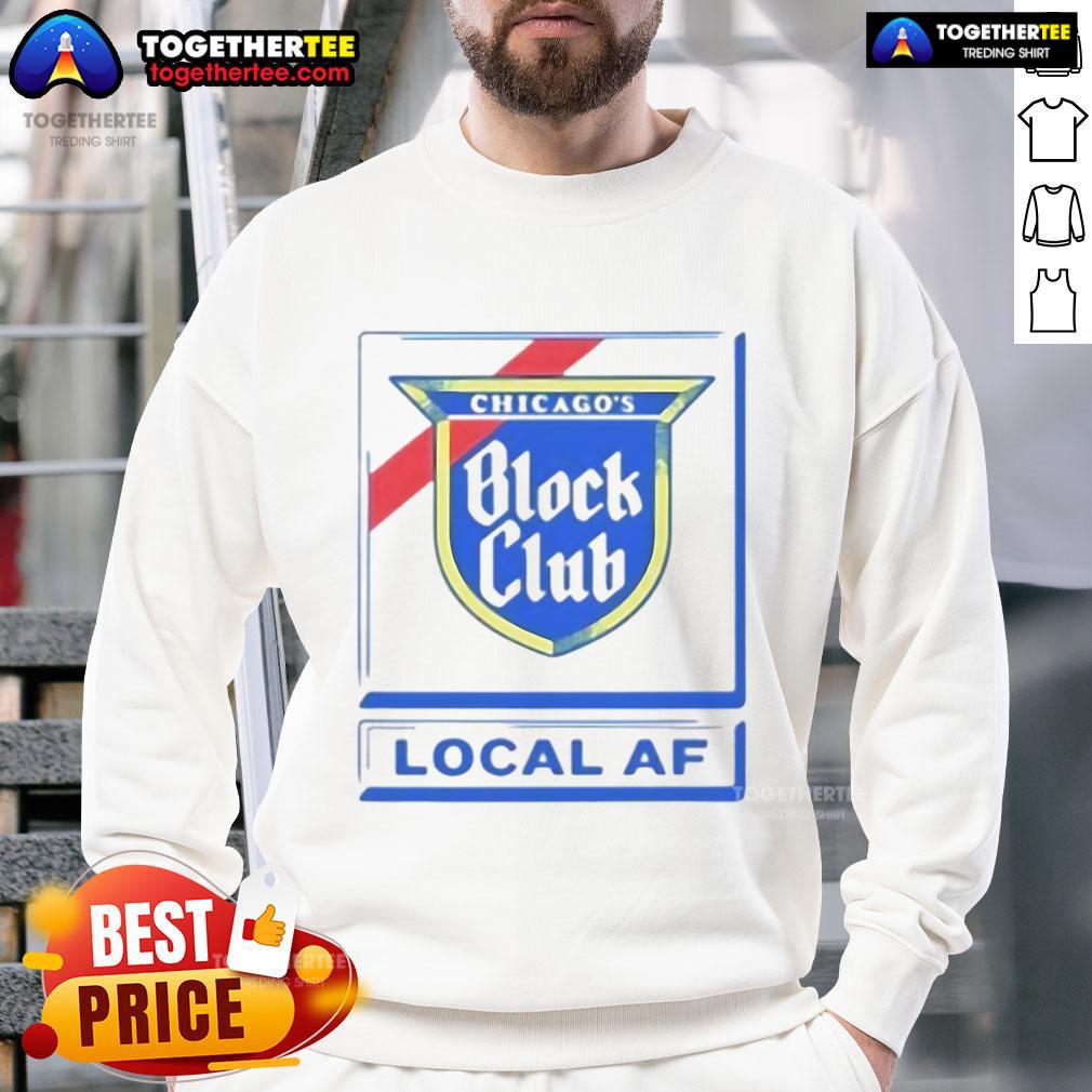 Good Chicago Block Club Local AF T-Shirt - Image 5
