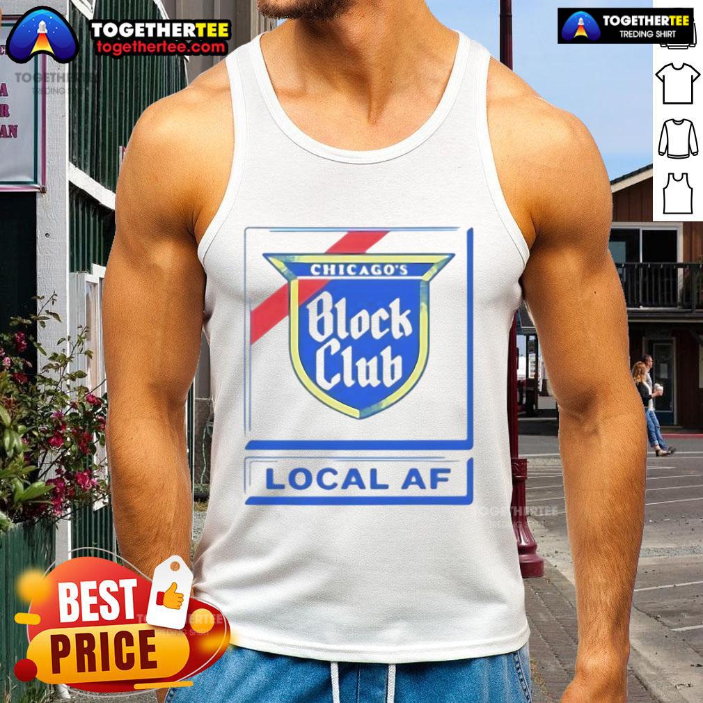 Good Chicago Block Club Local AF T-Shirt - Image 4