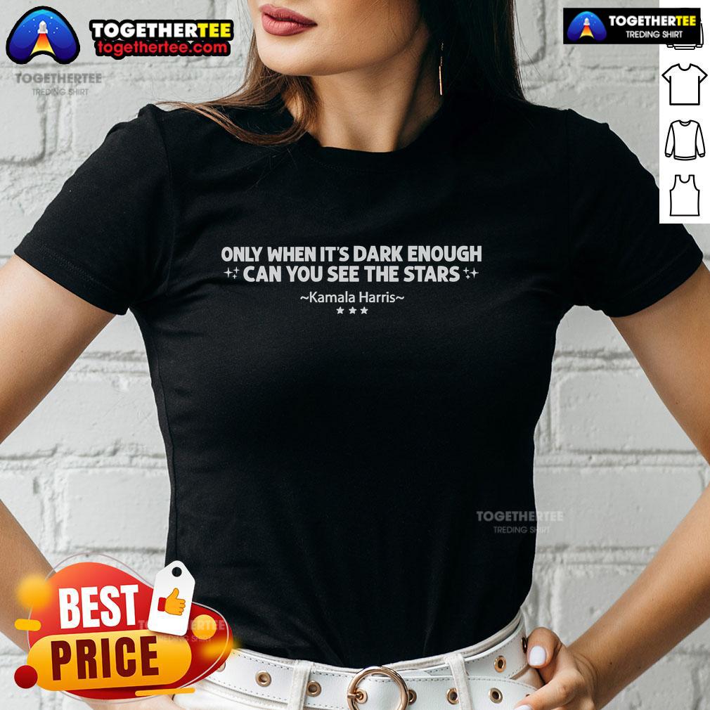 Official Kamala Harris Only When It's Dark Enough Can You See Stars Harris Democratic T-Shirt - Image 3