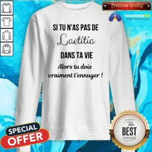 Alternative view of Official Si Tu Nas Pas De Laetitia Dans Ta Vie Shirt