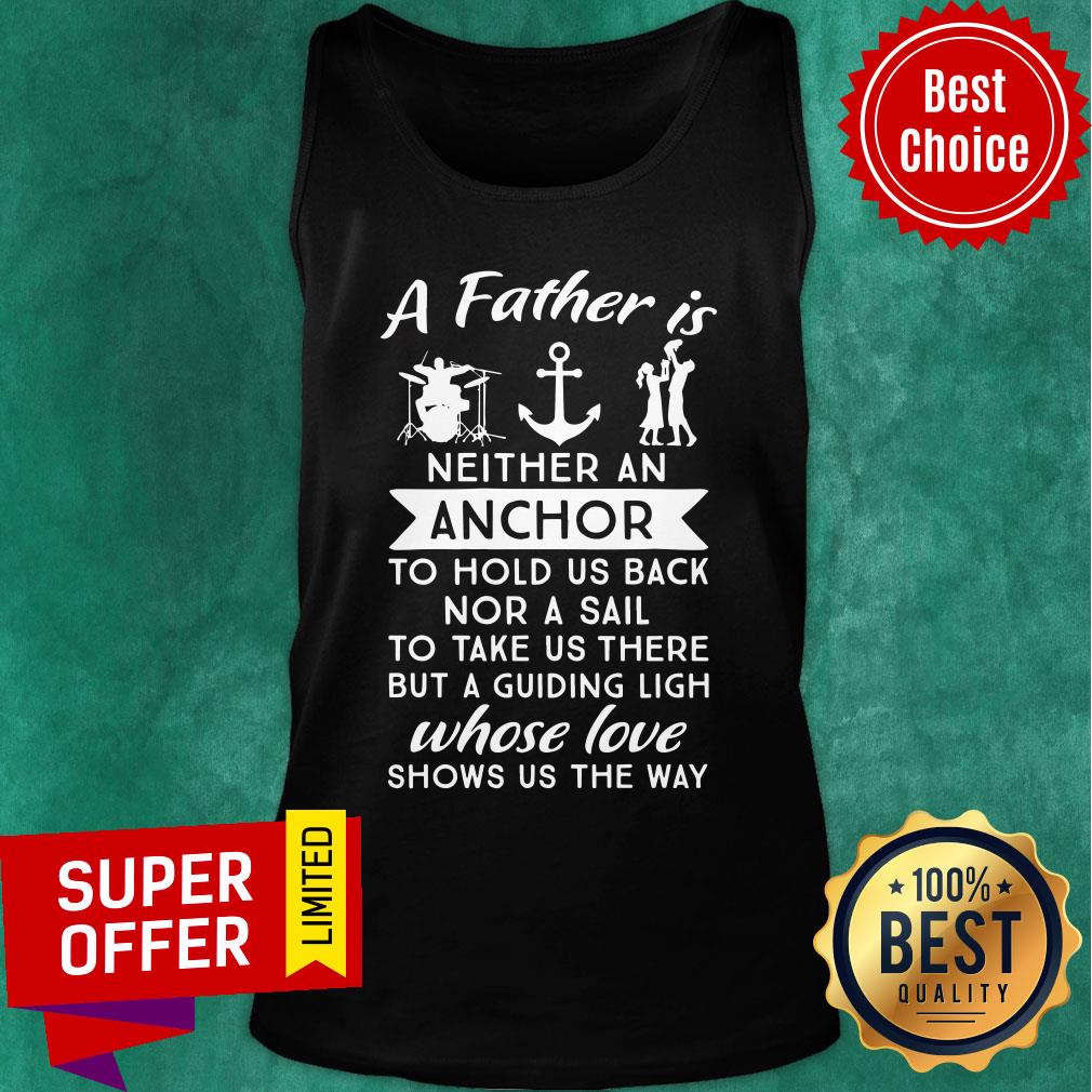 A Father Is Anchor Whose Love Shows Us Shirt - Image 4