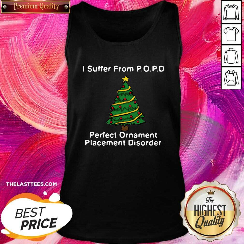 Nice I Suffer From Popd Perfect Ornament Placement Disorder Christmas Shirt - Image 3