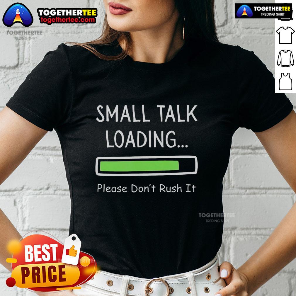 Top Small Talk Loading Please Don't Rush It T-Shirt - Image 3