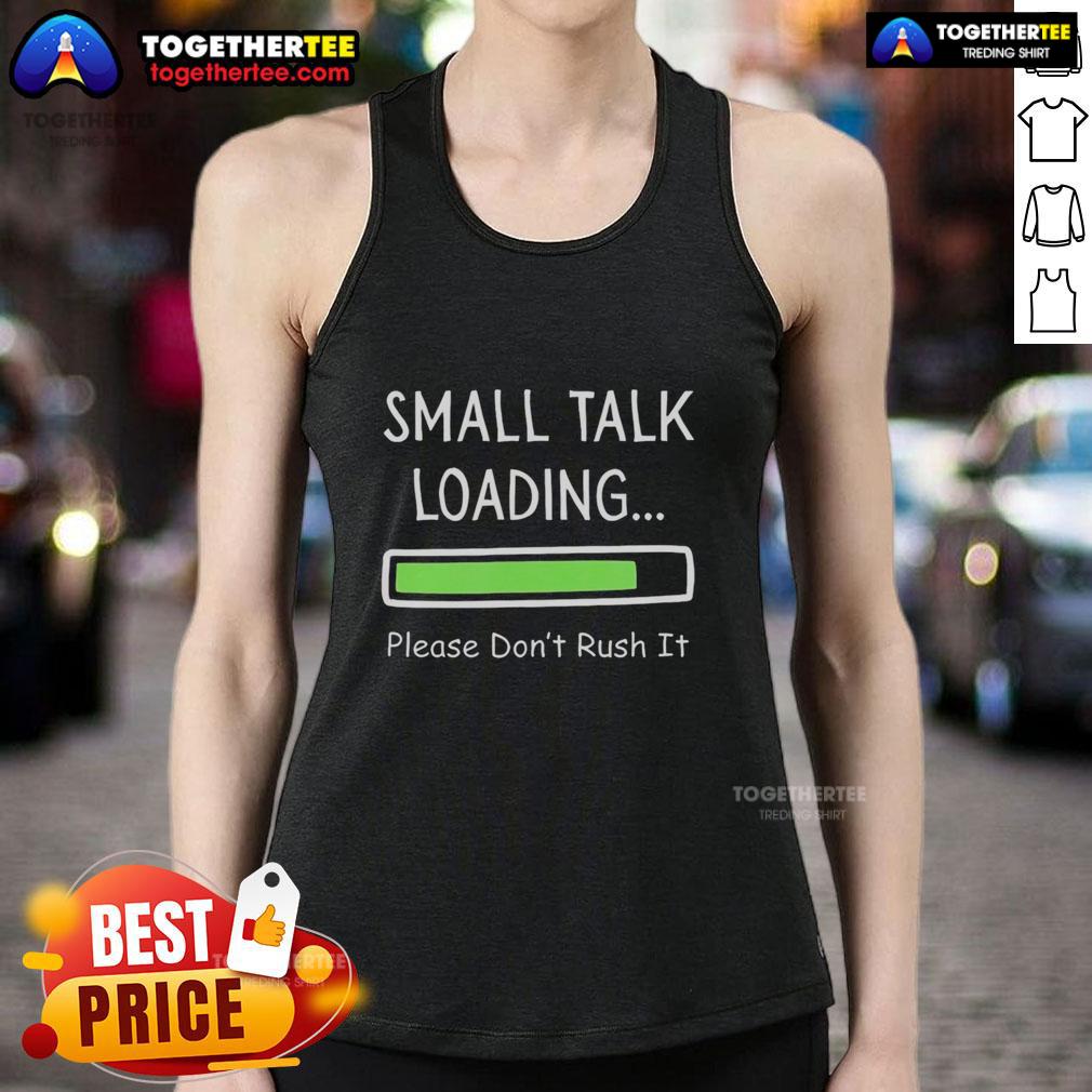 Top Small Talk Loading Please Don't Rush It T-Shirt - Image 4