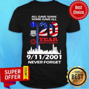All Gave Some Some Gave All 20 Year Anniversary 9-11-2001 Never Forget USA Flag Shirt