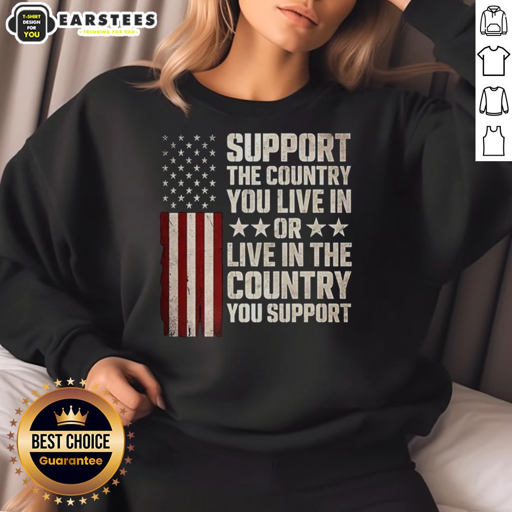 Premium Support The Country You Live In Or Live In The Country You Support Flag T-Shirt - Image 5