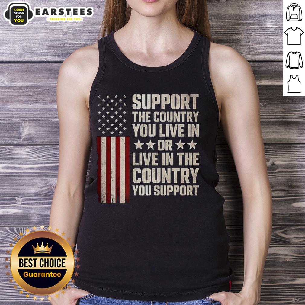 Premium Support The Country You Live In Or Live In The Country You Support Flag T-Shirt - Image 4