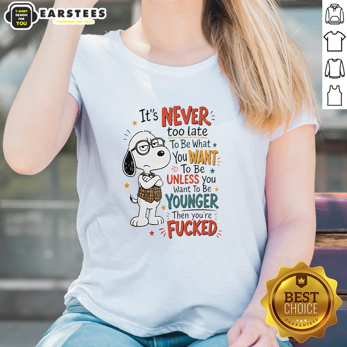 Original Snoopy Peanuts It Is Never Too Late To Be What You Want Unless You Are Fcked Shirt