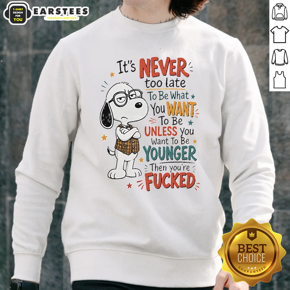 Original Snoopy Peanuts It Is Never Too Late To Be What You Want Unless You Are Fcked Shirt - Image 3