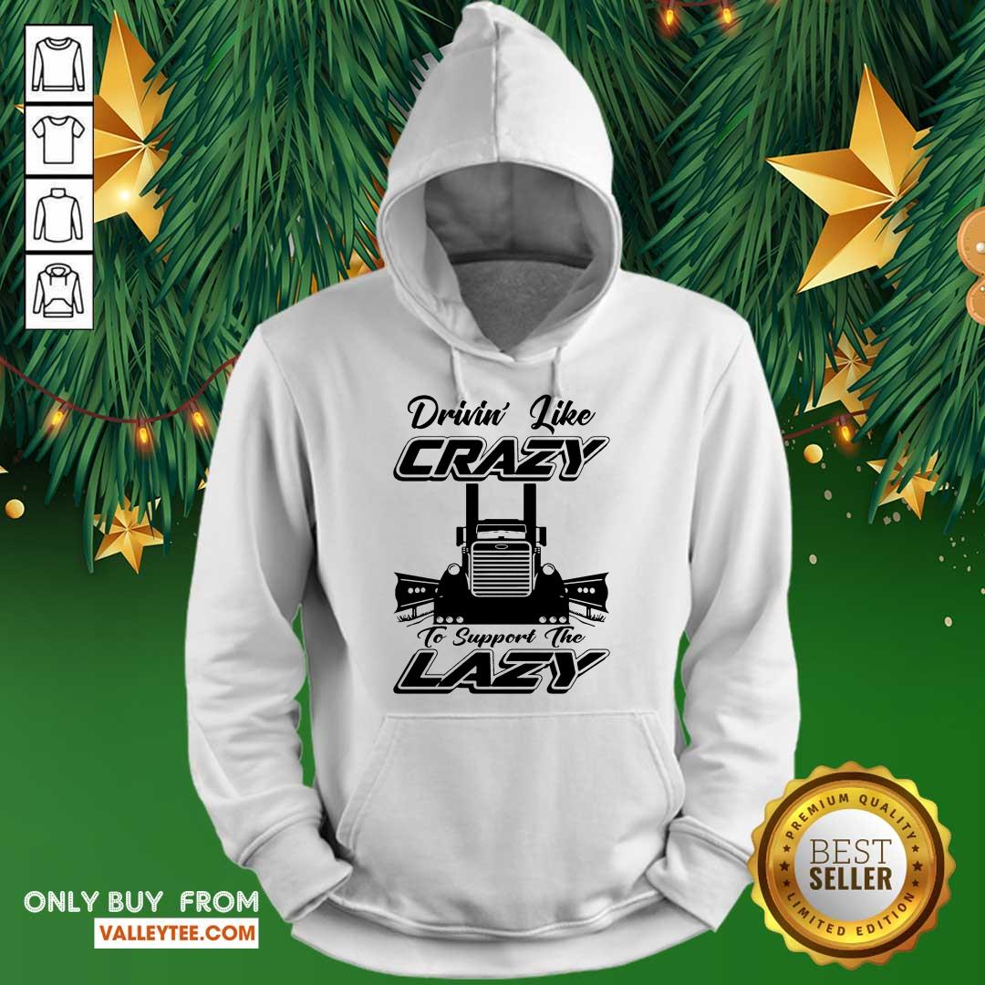 Hot Truck Drivin Like Crazy To Support The Lazy Shirt - Image 2