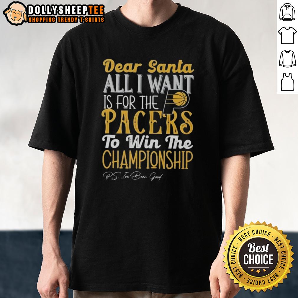 Official Dear Santa All I Want Is For The Indiana Pacers To Win The Championship T-Shirt