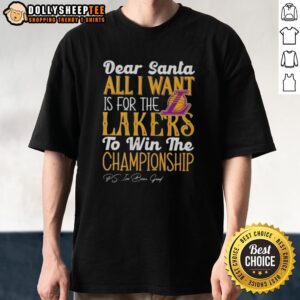 Official Dear Santa All I Want Is For The Los Angeles Lakers To Win The Championship T-Shirt