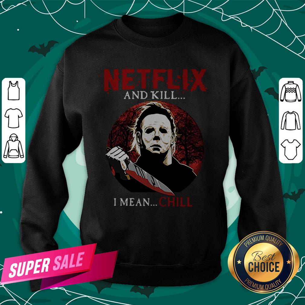 Netflix And Kill I Mean Chill Michael Myers Halloween Classic T-Shirt - Image 4