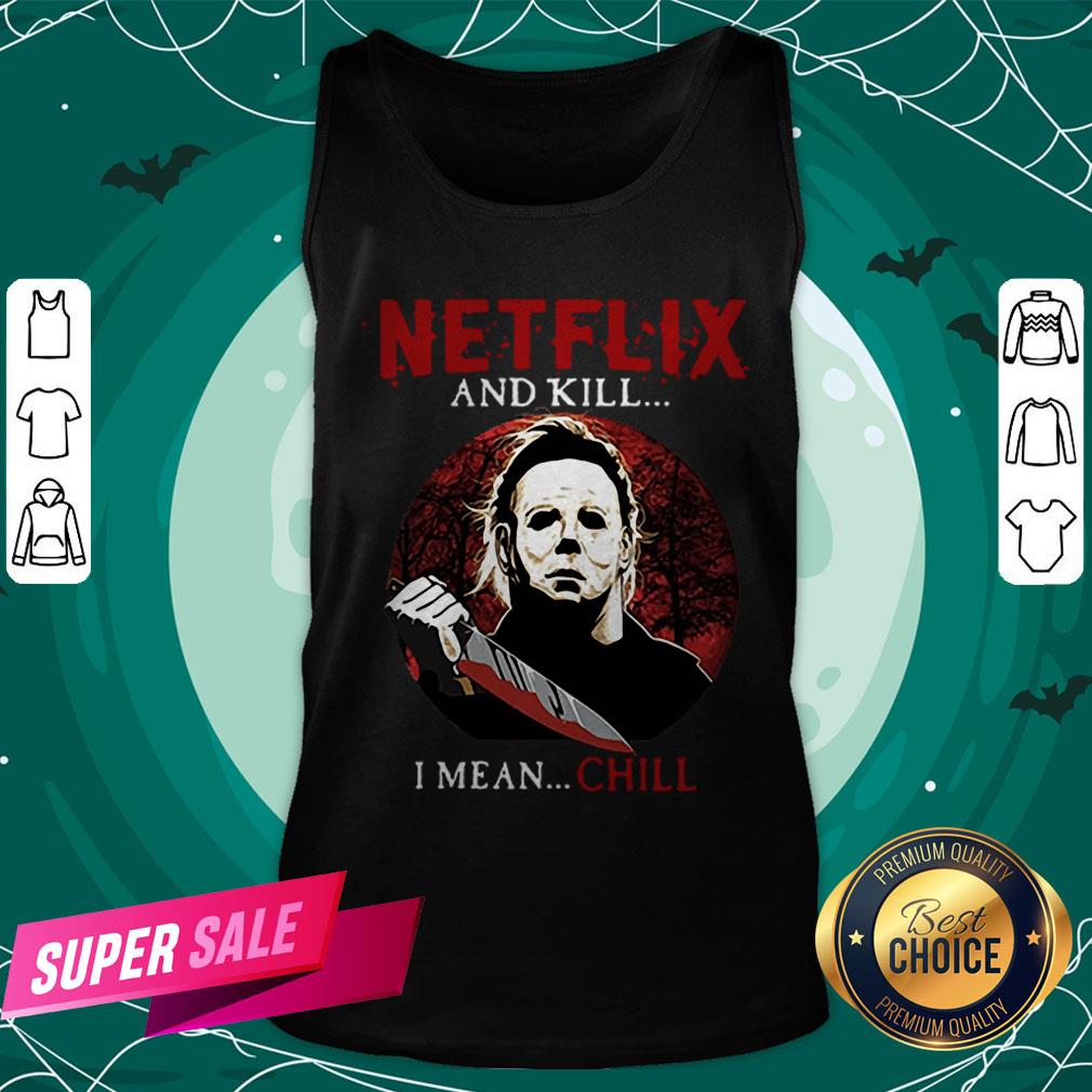 Netflix And Kill I Mean Chill Michael Myers Halloween Classic T-Shirt - Image 3