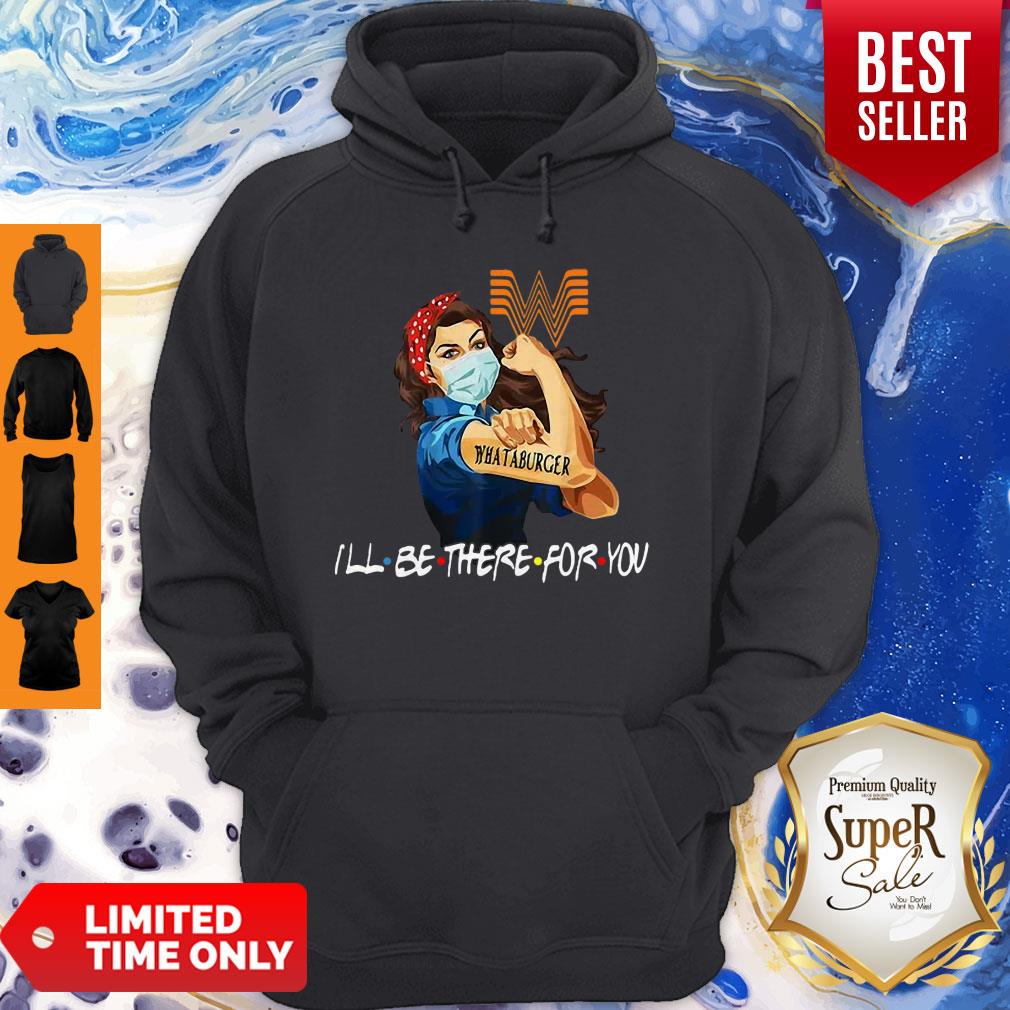 Official Strong Woman Whataburger I’ll Be There For You COVID-19 Shirt - Image 2