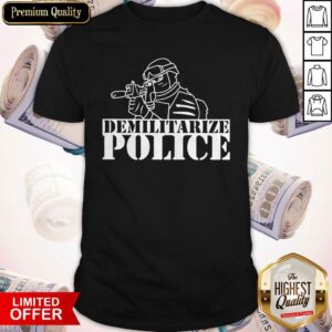 Top Demilitarize Police Shirt
