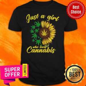 Official Sunflower Just A Girl Who Loves Cannabis Shirt