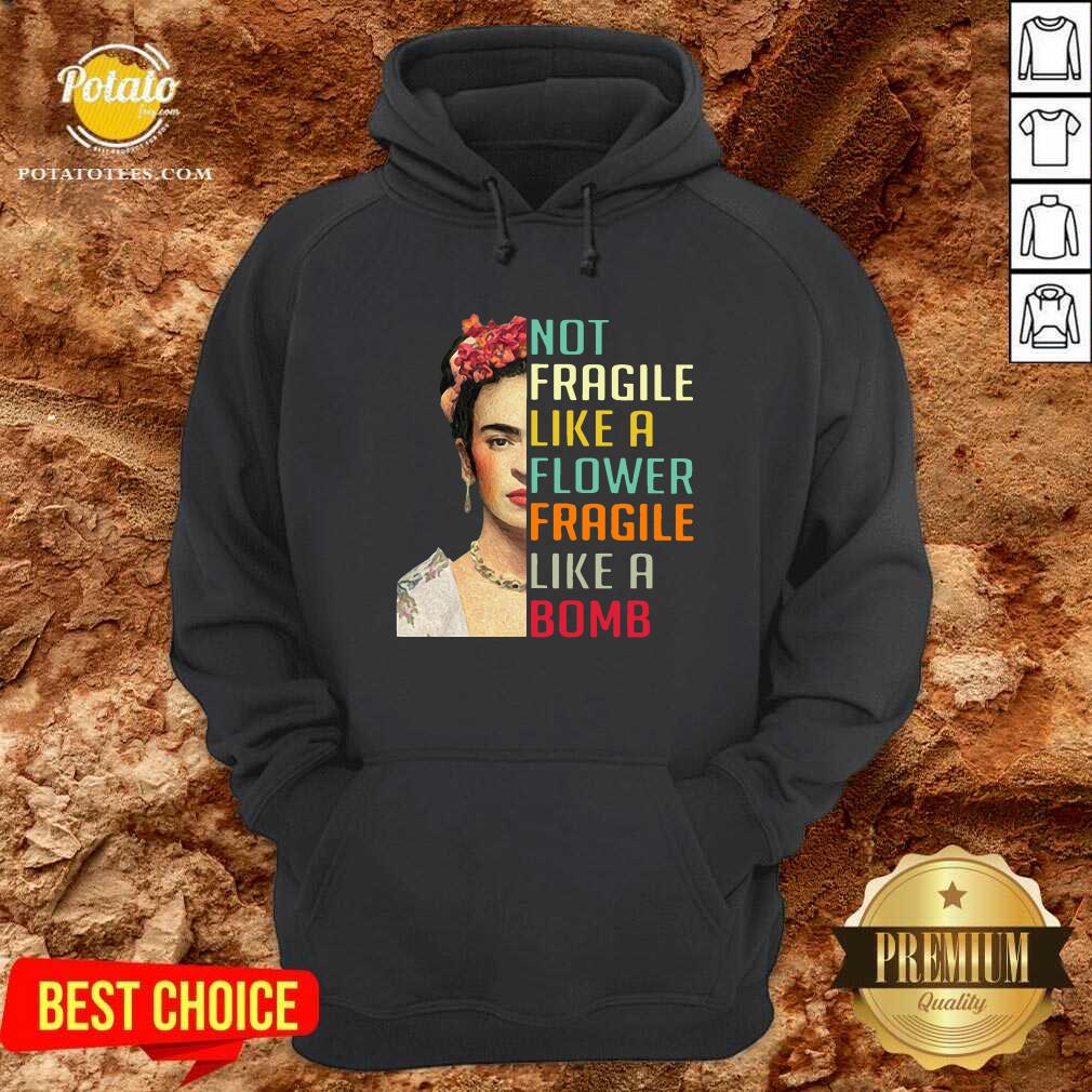 Not Fragile Like A Flower Fragile Like A Bomb Shirt - Image 5