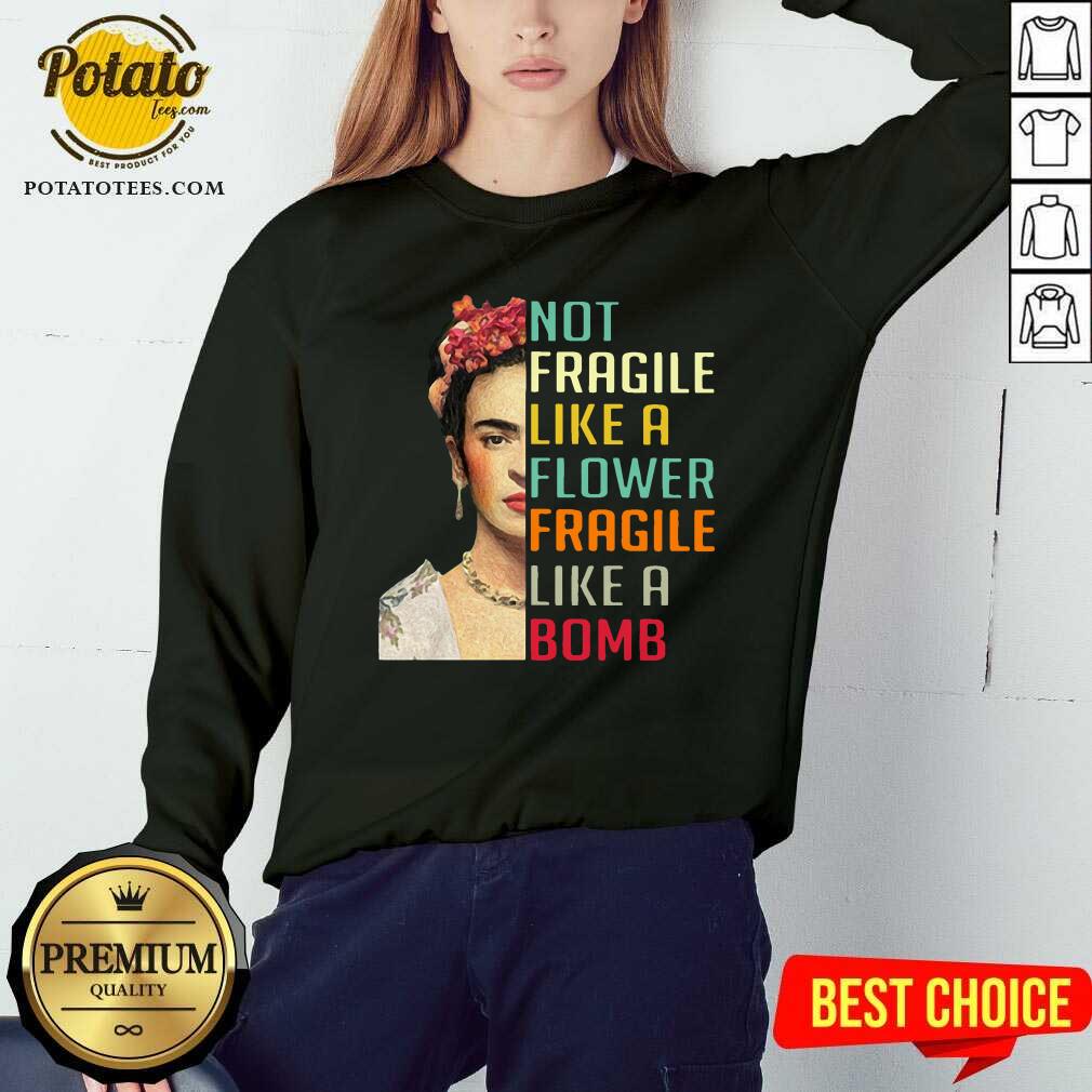Not Fragile Like A Flower Fragile Like A Bomb Shirt - Image 4