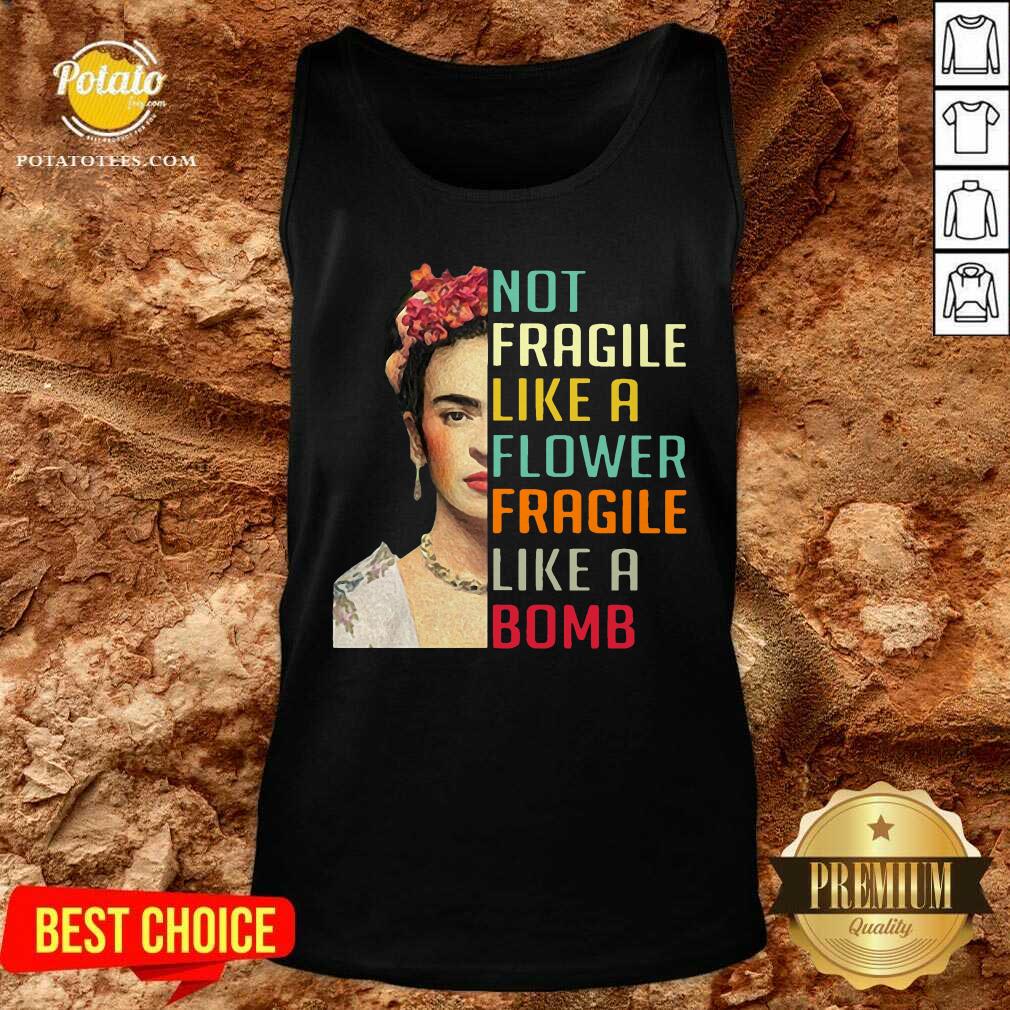 Not Fragile Like A Flower Fragile Like A Bomb Shirt - Image 3