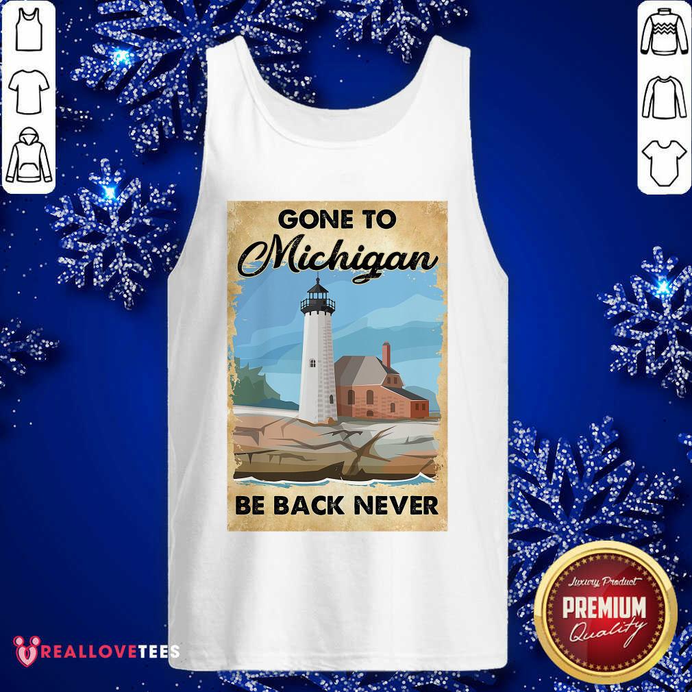 Beautiful Gone To Michigan Be Back Never Shirt - Image 2