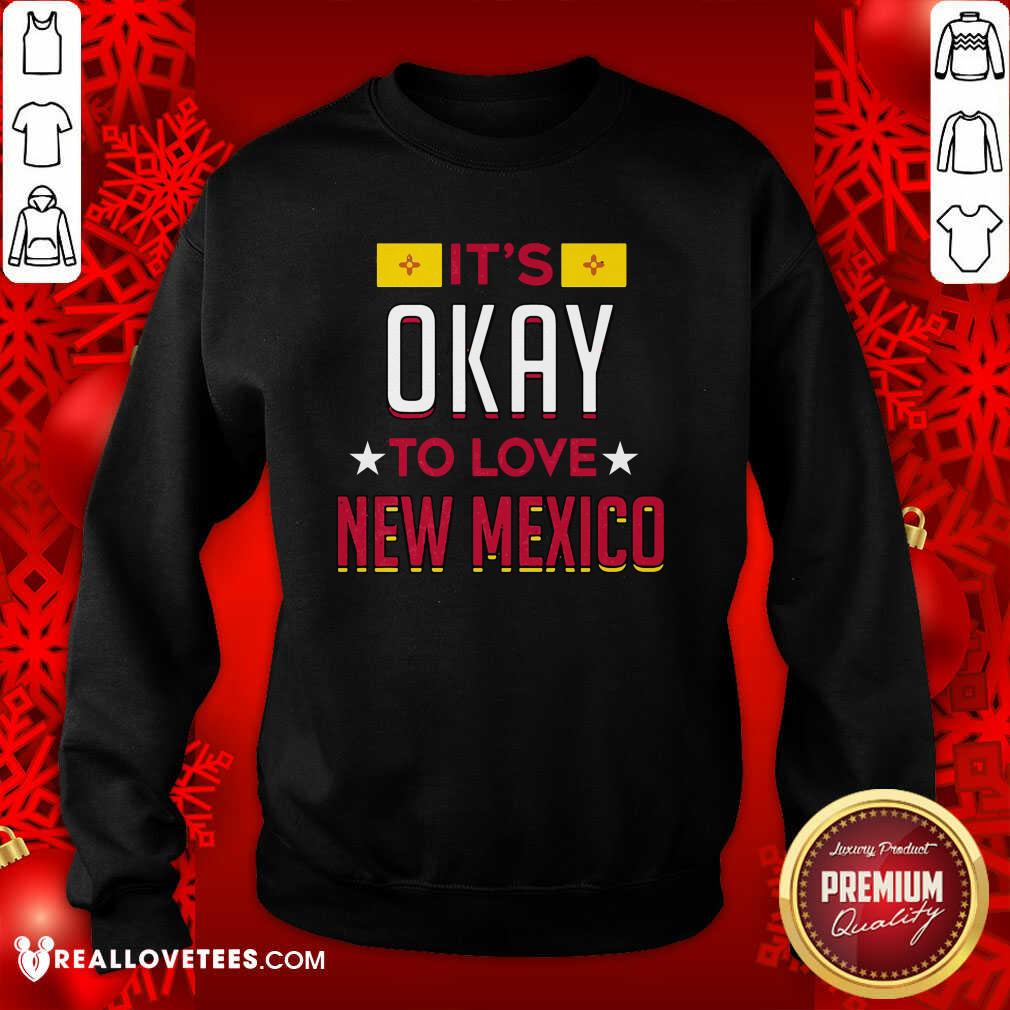 Lovely It’s Okay To Love New Mexico Shirt - Image 3