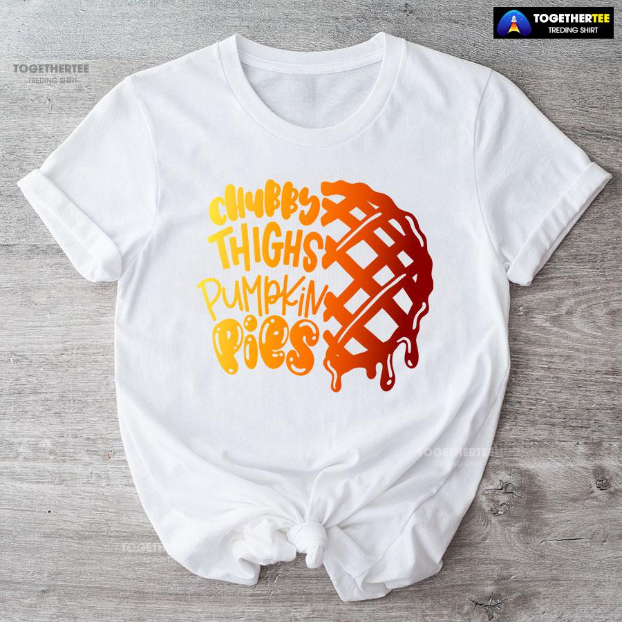 Chubby Thighs Pumpkin Pies T-Shirt