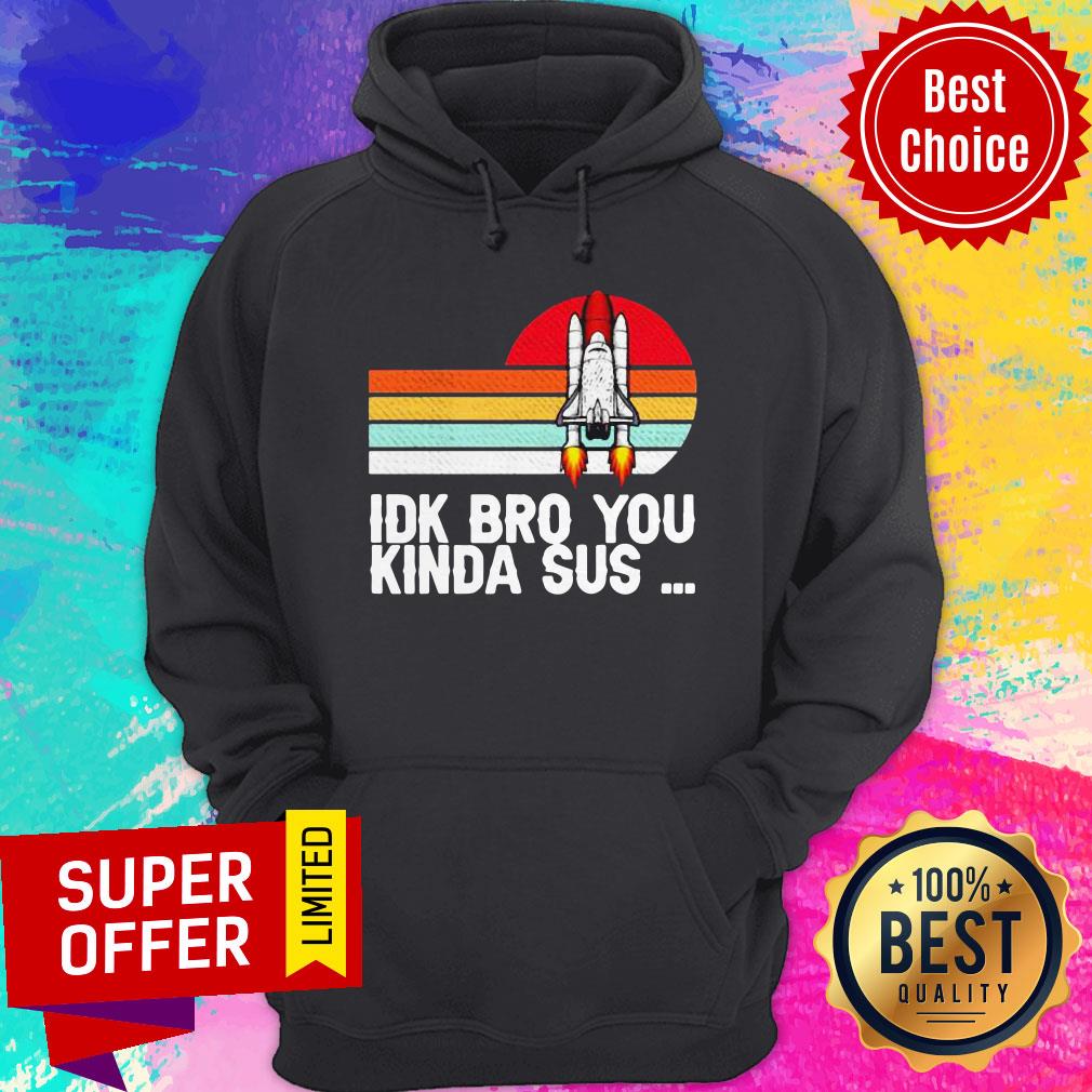 Nice Nasa IDK Bro You Kinda Sus Shirt - Image 2