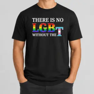 Original There Is No LGBT Without The Shirt