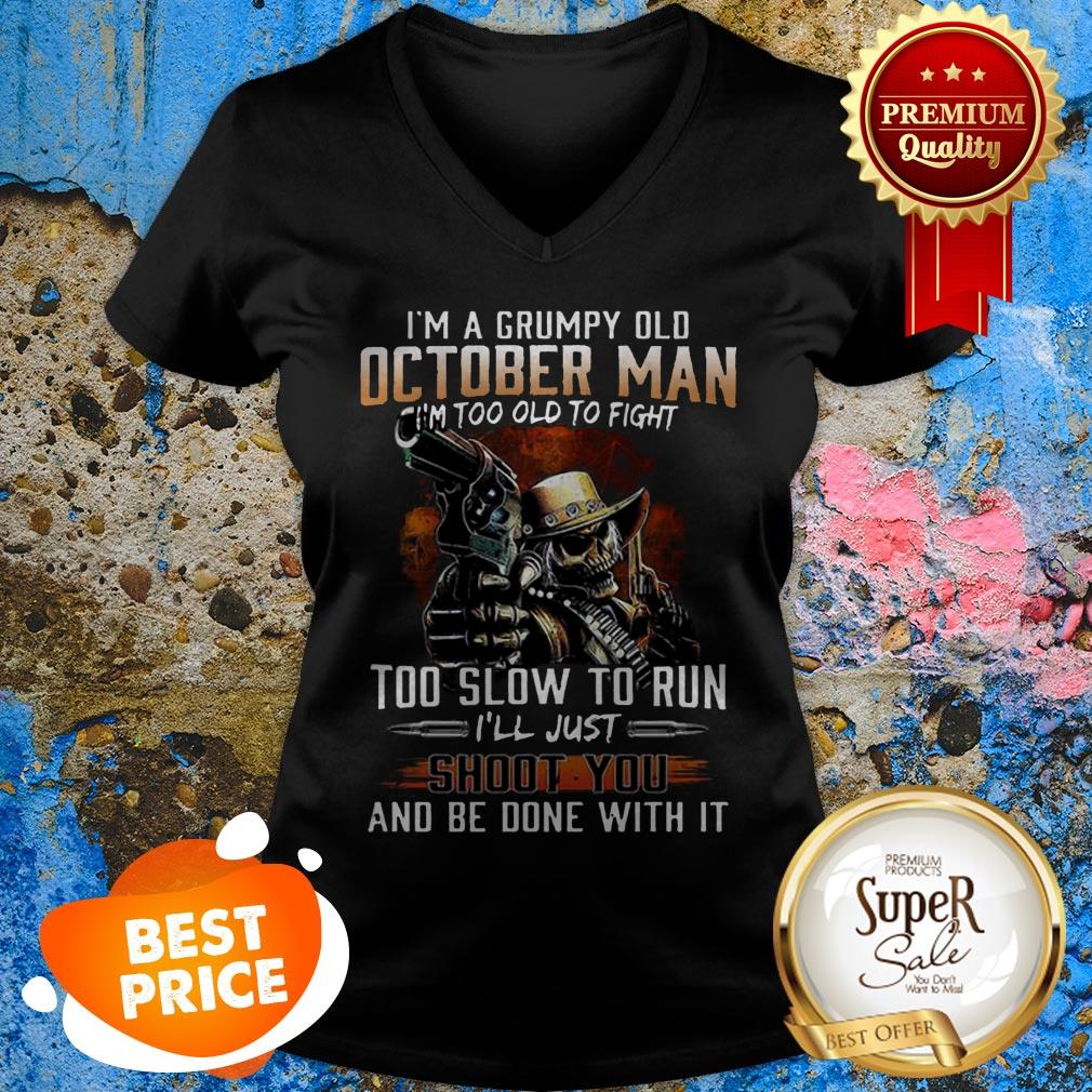 Nice I’m A Grumpy Old October Man Im Too Old To Fight Too Slow To Run Shirt - Image 3