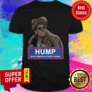Humpty Dance Hump Make America Gyrate Again Shirt