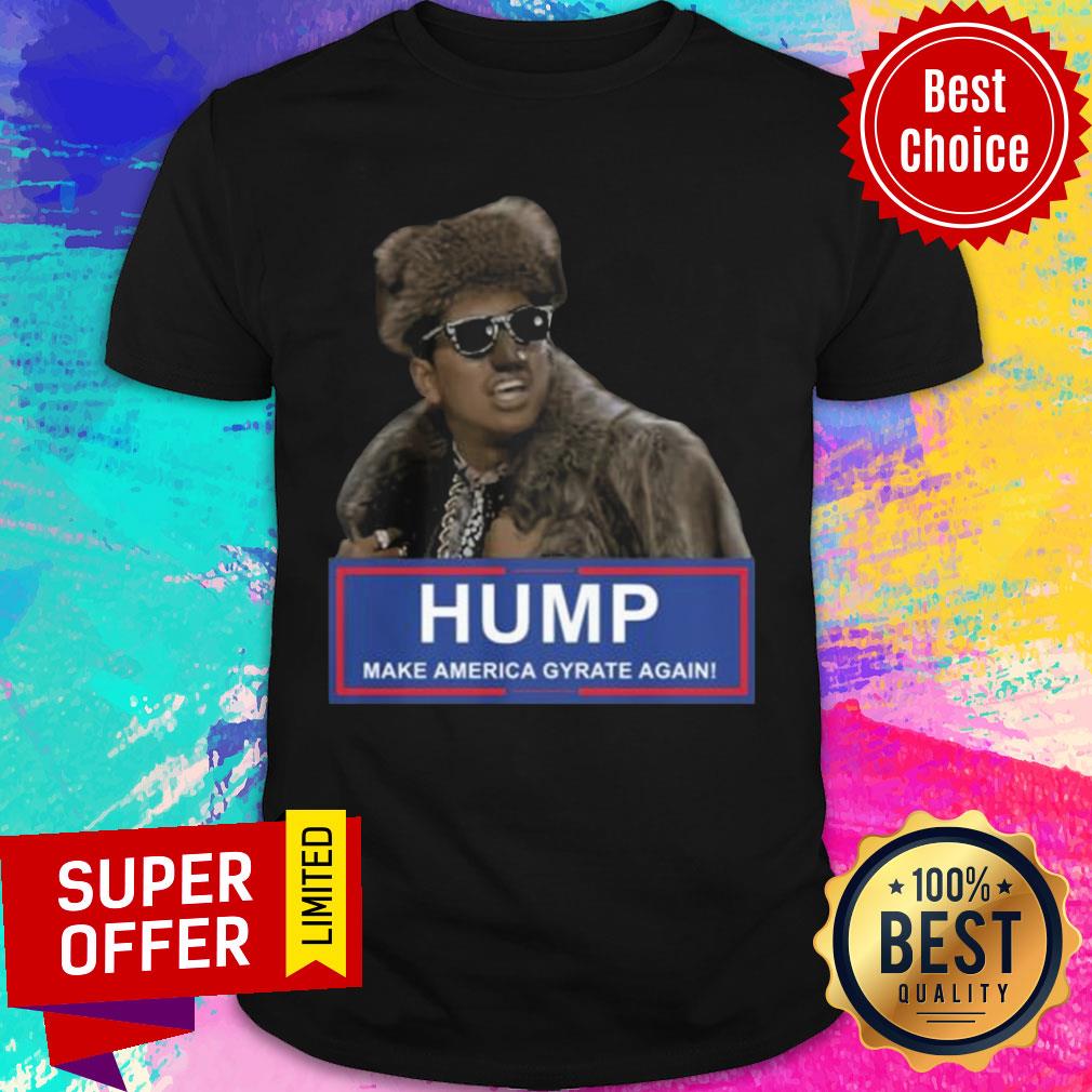 Humpty Dance Hump Make America Gyrate Again Shirt