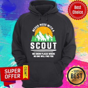 Alternative view of Never Mess With A Scout We Know Places Where No One Will Find You Shirt