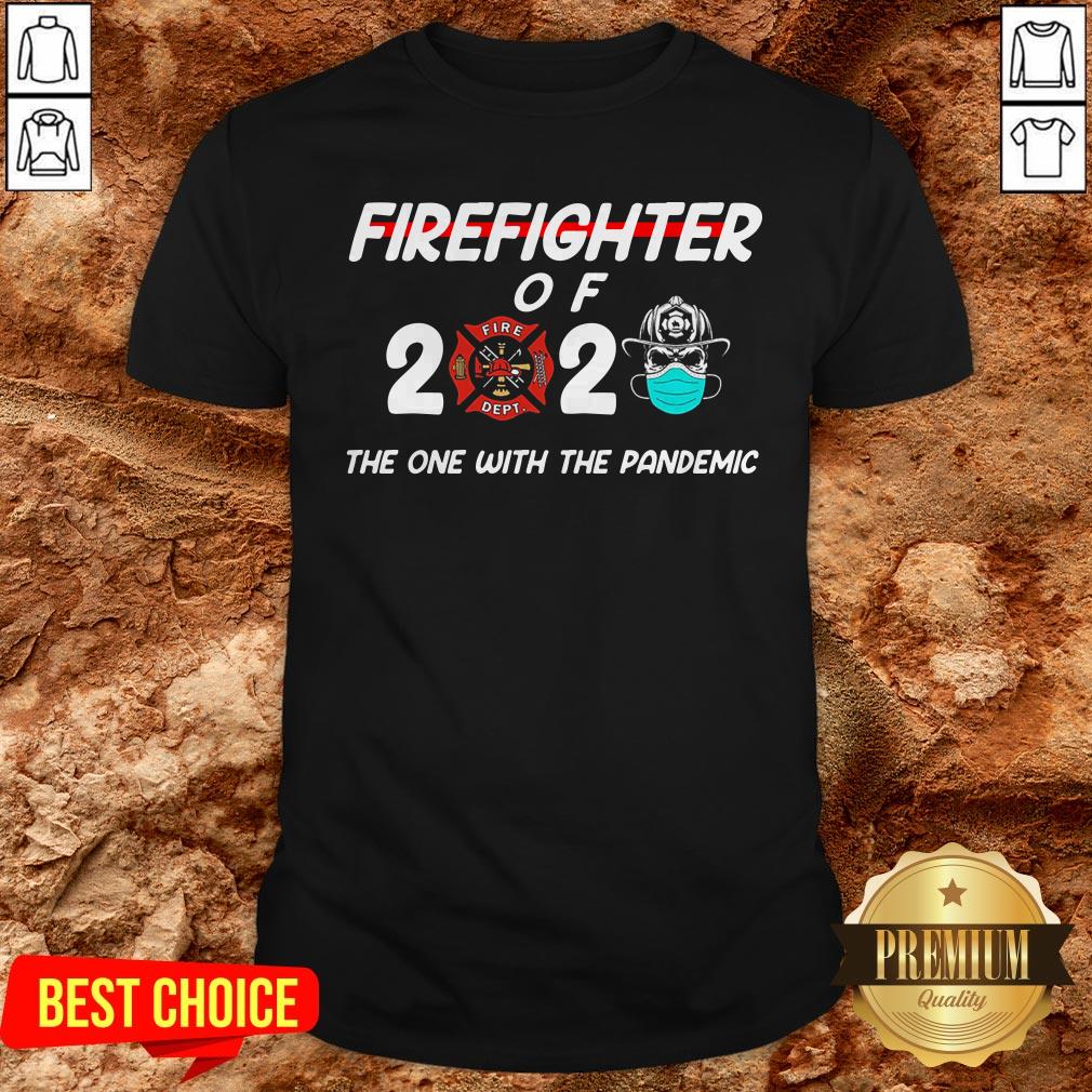 Firefighter Of 2020 The One With The Pandemic Shirt