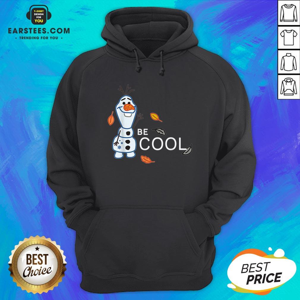 Funny Disney Frozen 2 Olaf Be Cool Shirt - Image 2