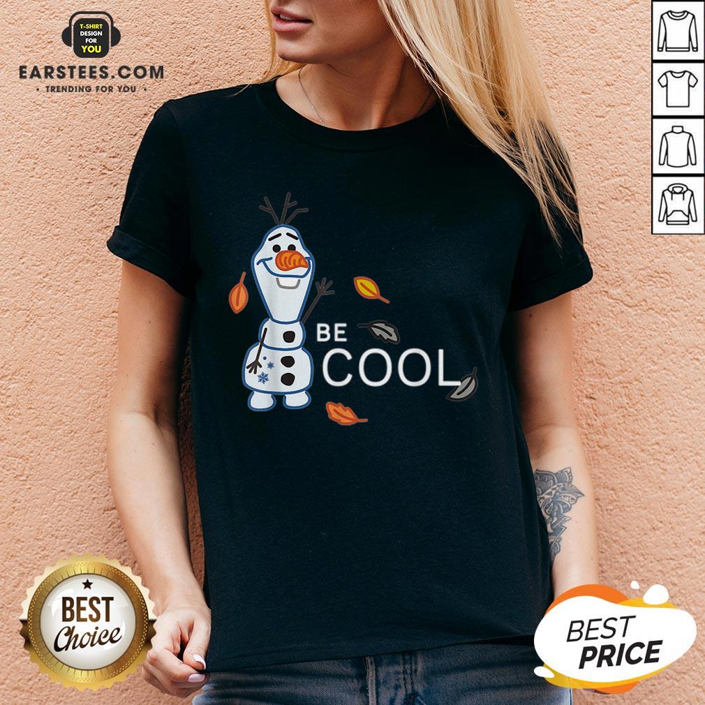 Funny Disney Frozen 2 Olaf Be Cool Shirt - Image 3