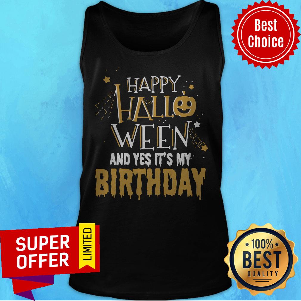 Awesome Happy Halloween And Yes It’s My Birthday Shirt - Image 5
