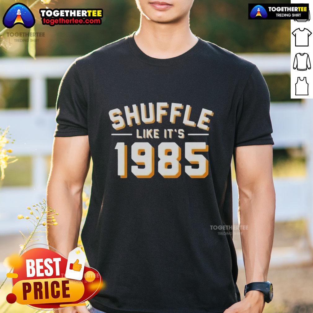 Funny Shuffle Like It's 1985 T-Shirt