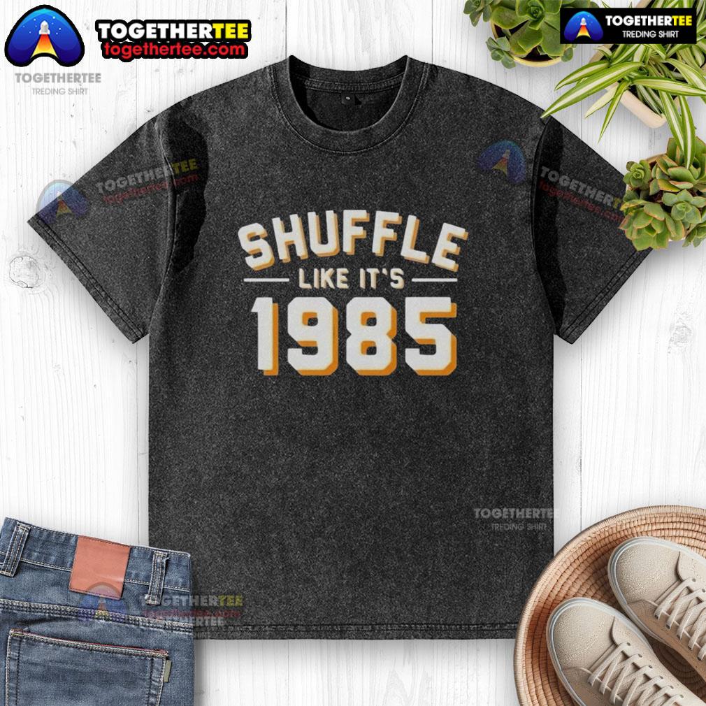 Funny Shuffle Like It's 1985 T-Shirt - Image 6
