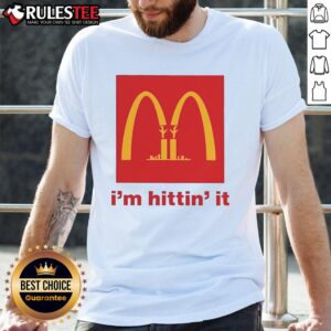 Funny I'm hittin' it McDonald's logo T-Shirt